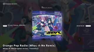 Orange Pop Radio (Whac-A-Me Remix) / Whac-A-Me(Original Artist : Tanchiky) [StreamPalette -REMIXES-]