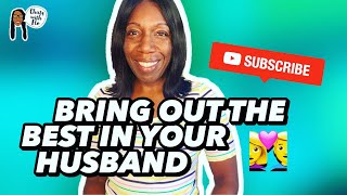 How To Bring Out The Best In Your Husband | Chats With Flo