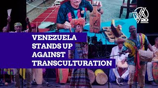 Venezuela Stands Up Against Transculturation