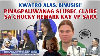 PINAGPALIWANAG SI USEC CLAIRE SA CHUCKY REMARK KAY VP SARA