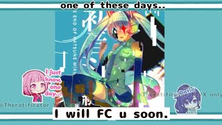 The End of Hatsune Miku!(EXPERT.LVL30) ..i'll full combo you soon..just wait..(speed 11.2)
