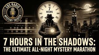 CBS Radio Mystery Theater | 7 Hours in the Shadows: The Ultimate All-Night Mystery Marathon