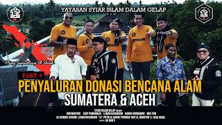 Part 4 | Penyaluran Donasi Bencana Alam Sumatera & Aceh | Syiar Dalam Gelap | M Hakim Bawazier
