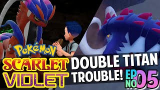 Pokemon Scarlet & Violet - Gameplay Walkthrough [05] - DOUBLE TITAN TROUBLE!