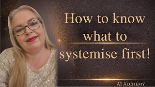 How to Know What to Systemise First