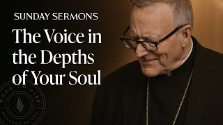 The Voice in the Depths of Your Soul - Bishop Barron's Sunday Sermon