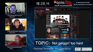 GERG: Live and Uncensored with @WhatIsHipTV, @MonolithDota, @LDDota pt 1/2