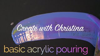 Create with Christina - Introduction to Basic Acrylic Pouring Painting
