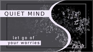 Quiet Mind Music | MEDITATION | Let go of your Worries | SLEEP | Relaxing Music