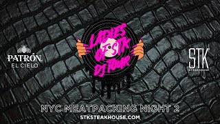 Ladies of STK DJ Tour: NYC Meatpacking Night 2 Recap