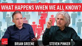 What Happens When We All Know? | Brian Greene & Steven Pinker
