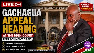 LIVE: Gachagua High Court Hearing | Impeachment Case Challenge | Switch TV Kenya