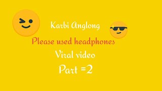 karbi Anglong /funny viral video 😂😂 part =2