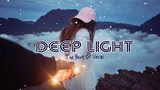 Deep House Music - Deep Light  - The Best Of Vocal - The Summer Music Mix 2021