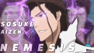 Sosuke Aizen AMV/EDIT - Nemesis (Bleach)