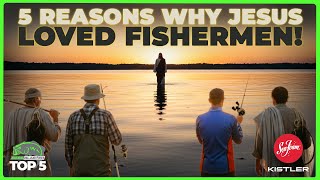 Top 5 reasons why Jesus loved fishermen! *maybe 😁