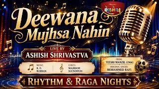 Deewana Mujhsa Nahin | Ashish Shrivastva Live | Rangmanch Rhythm & Raga Nights