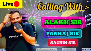 At LIVE🔴 Class MR SIR Calling With ALAKH SIR, PANKAJ SIR & SACHIN SIR ||