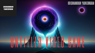 An Untitled Game | Created and Developed by Krishnamohan Yagneswaran