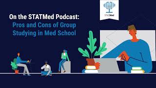 On the STATMed Podcast: Pros and Cons of Group Studying in Med School