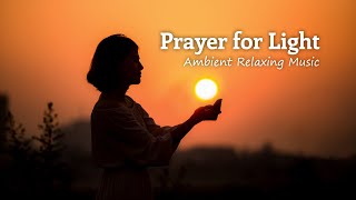 Royalty Free Ambient Relaxing Music for Deep Sleep, Meditation & Stress Relief ➤ Prayer for Light