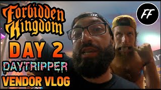 FORBIDDEN KINGDOM 2024 VENDOR VLOG W. DAYTRIPPER [DAY 2]
