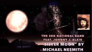 "Silver Moon" (a Mike Nesmith cover) by The Third National Band feat. Johnny J. Blair