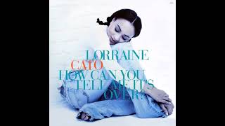 LORRAINE CATO - How Can You Tell Me It's Over (1992)
