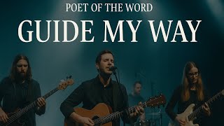 Prayer for strength and guidance| Poet Of The Word - "Guide My Way" | New Christian Music