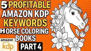 5 Profitable Horse Coloring Book Keywords for Amazon KDP (Part 4) | KDP Niche Research Tips 2025