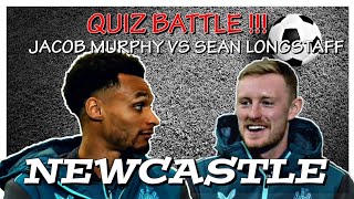 JACON MURPHY VS SEAN LONGSTAFF NEWCASTLE PLAYERS BATTLING ON QUIZ 2023