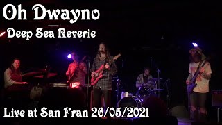 Oh Dwayno - Deep Sea Reverie (Live at San Fran 26/05/2021)