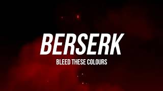 Bleed These Colours - "Berserk"