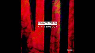 Franky Rizardo - Ain't Nobody [Tech House]