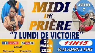 MIDI DE PRIÈRE || 7ÈME LUNDI DE VICTOIRE || LUNDI 23 MARS 2026 || PLM AMEN 3 FOIS/SR DJOUNE