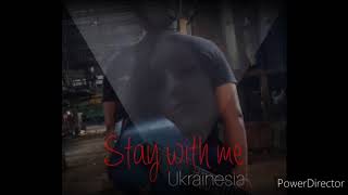 Stay with me - Ukrainesia [ Elena Shandyba & Ivey Muhammad ] original