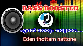 Eden thottam ||#04 🎧Bass Boosted || Mallu bass