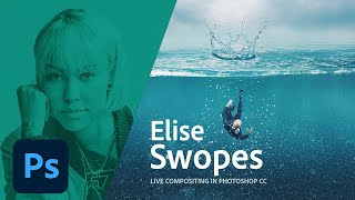 Compositing in Photoshop CC and Photoshop MIX - Live with Elise Swopes | Adobe Creative Cloud