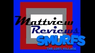 Mattview Reviews Smurfs: The Lost Village - Animated Film Review