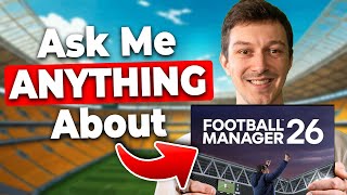 I'm Playing FM26, Ask Me Anything