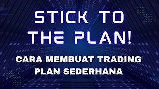 STICK TO THE PLAN!  Di video ini saya kasih cara membuat trading plan!