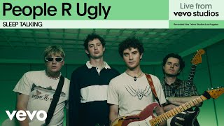 People R Ugly - SLEEP TALKING | Live From Vevo Studios