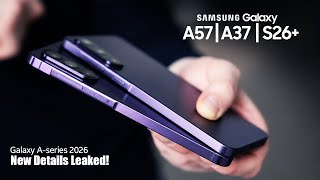 2026: Galaxy A57, A37 5G, Samsung S26+: Launch Date + New Upgrades Confirmed!