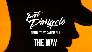 NEW SONG - Pat D'Angelo Prod. Trey Caldwell - The Way (Teaser)