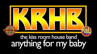 Anything For My Baby - THE KISS ROOM HOUSE BAND (KISS COVER)