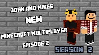 John And Mike's NEW Minecraft Multiplayer Episode 2 Season 2