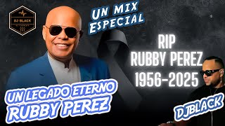 UN LEGADO ETERNO R.I.P RUBBY PÉREZ UN MIX PARA RECORDAR CON DJ BLACK