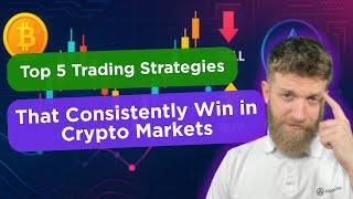 Top 5 Trading Strategies That Consistently Win in Crypto Markets 🔥