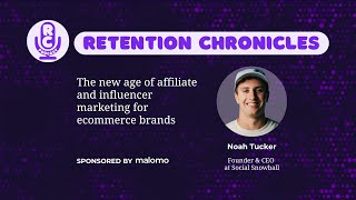 New age of affiliate & influencer marketing for ecom brands with Social Snowball Founder Noah Tucker