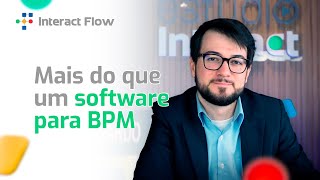 Interact Flow | Muito mais do que uma ferramenta BPM